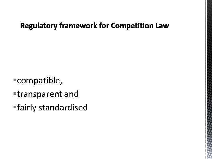 §compatible, §transparent and §fairly standardised 