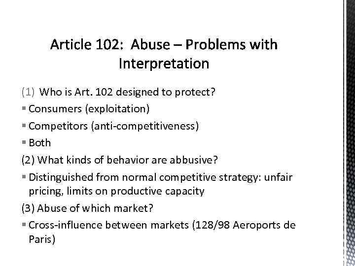 (1) Who is Art. 102 designed to protect? § Consumers (exploitation) § Competitors (anti-competitiveness)