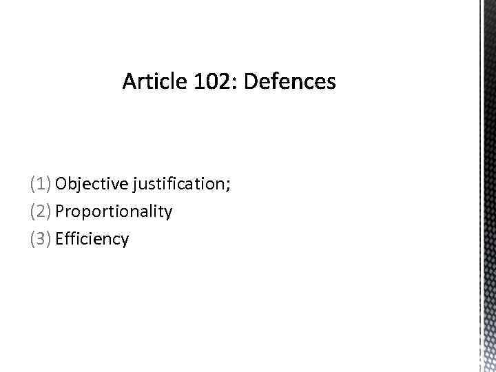 (1) Objective justification; (2) Proportionality (3) Efficiency 