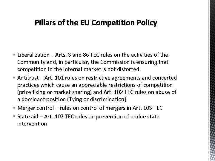 § Liberalization – Arts. 3 and 86 TEC rules on the activities of the