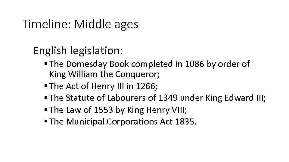 Timeline: Middle ages English legislation: § The Domesday Book completed in 1086 by order