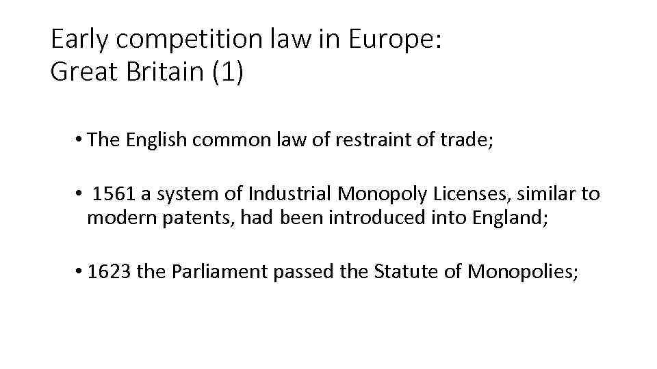 Early competition law in Europe: Great Britain (1) • The English common law of