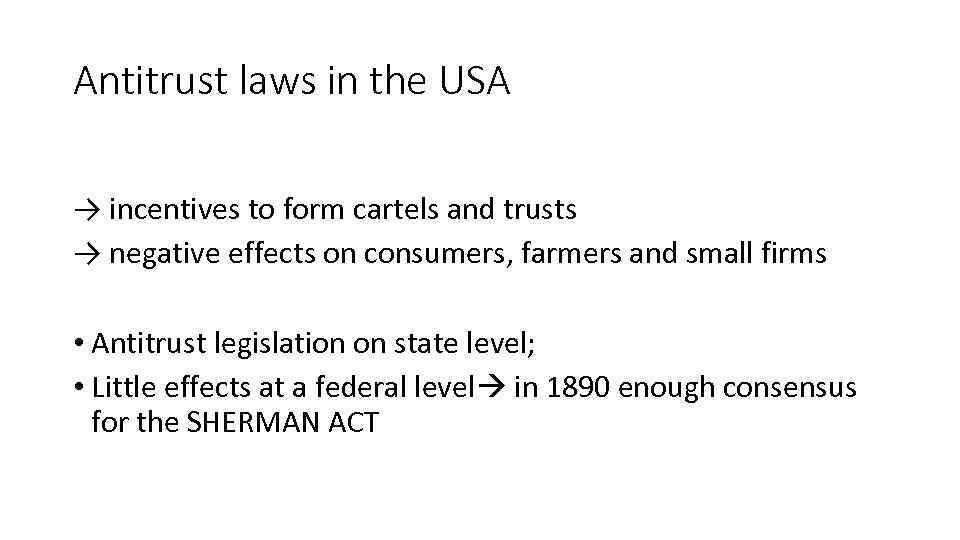 Antitrust laws in the USA → incentives to form cartels and trusts → negative