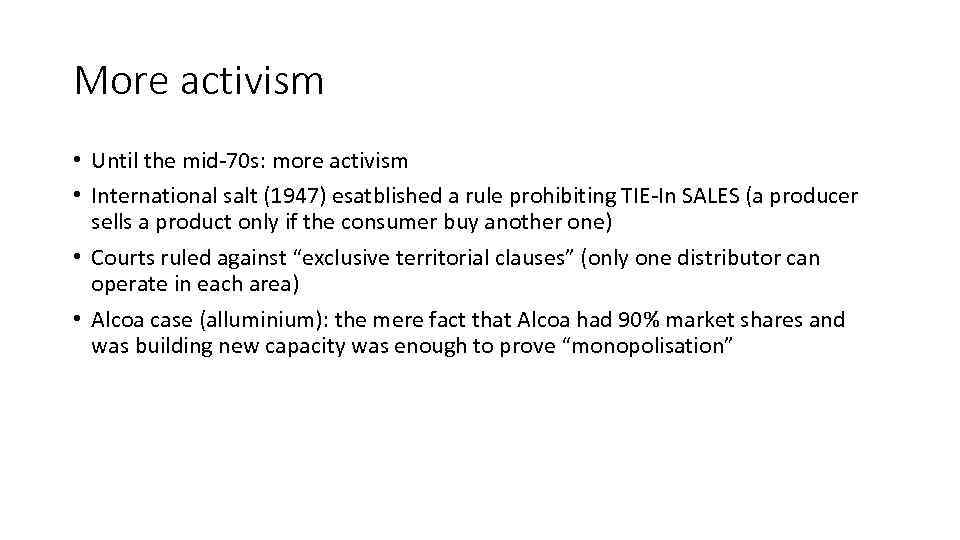 More activism • Until the mid-70 s: more activism • International salt (1947) esatblished