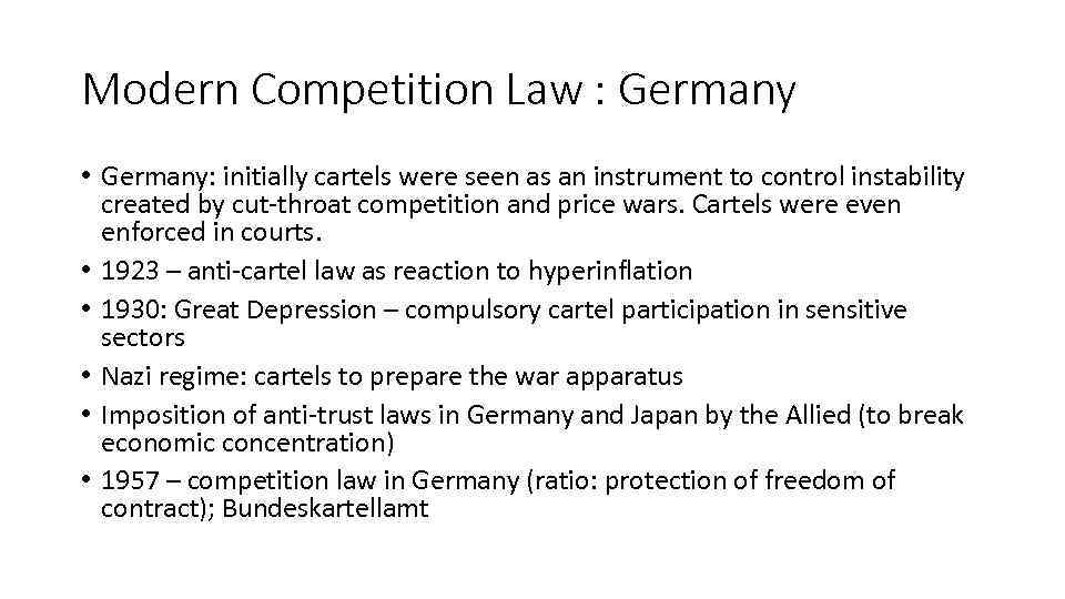 Modern Competition Law : Germany • Germany: initially cartels were seen as an instrument