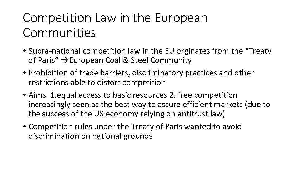 Competition Law in the European Communities • Supra-national competition law in the EU orginates