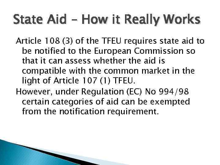 State Aid – How it Really Works Article 108 (3) of the TFEU requires