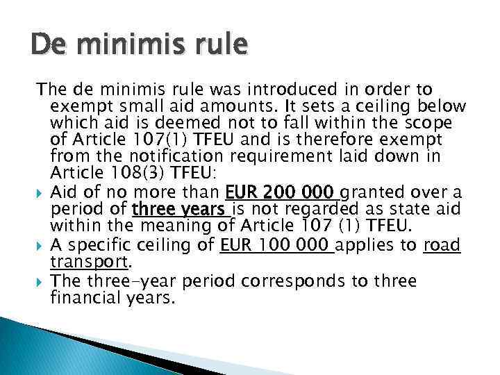 De minimis rule The de minimis rule was introduced in order to exempt small