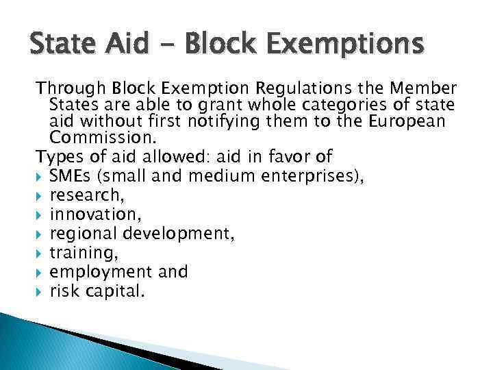 State Aid - Block Exemptions Through Block Exemption Regulations the Member States are able