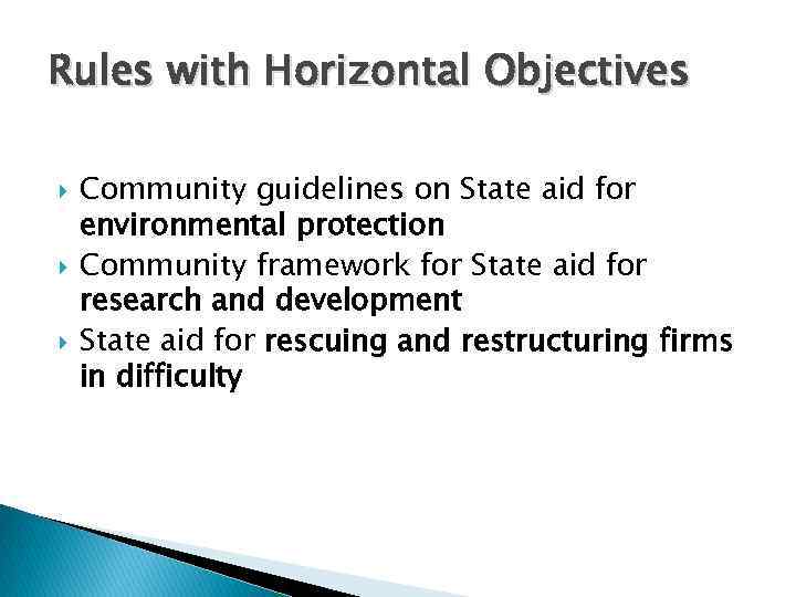 Rules with Horizontal Objectives Community guidelines on State aid for environmental protection Community framework