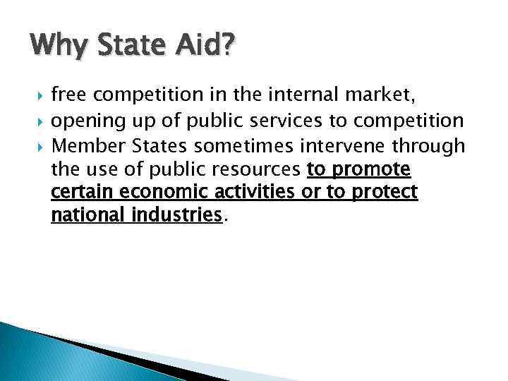 Why State Aid? free competition in the internal market, opening up of public services