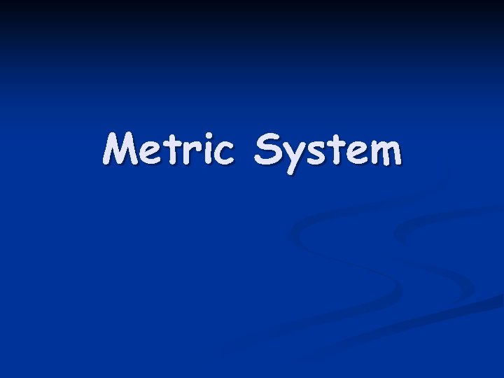 Metric System 