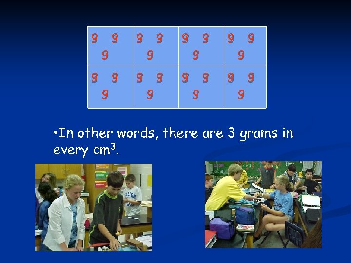 g g g g g g • In other words, there are 3 grams