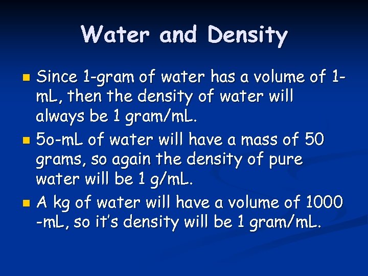 Water and Density Since 1 -gram of water has a volume of 1 m.