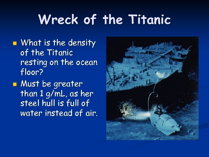 Wreck of the Titanic n n What is the density of the Titanic resting