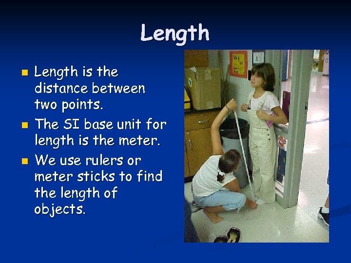 Length n n n Length is the distance between two points. The SI base