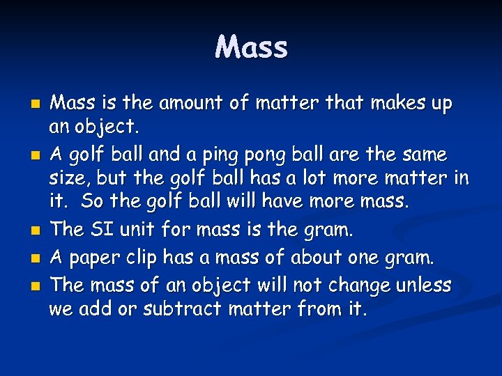 Mass n n n Mass is the amount of matter that makes up an