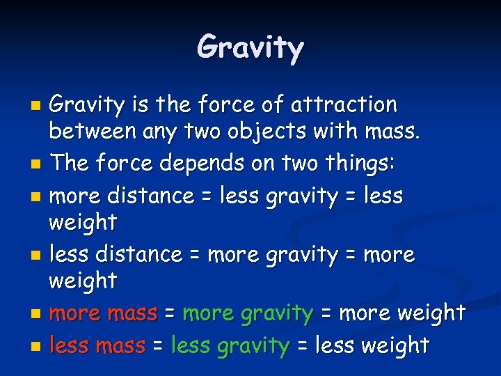 Gravity is the force of attraction between any two objects with mass. n The