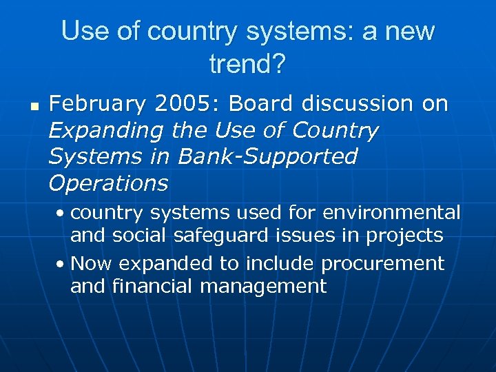 Use of country systems: a new trend? n February 2005: Board discussion on Expanding