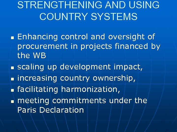 STRENGTHENING AND USING COUNTRY SYSTEMS n n n Enhancing control and oversight of procurement