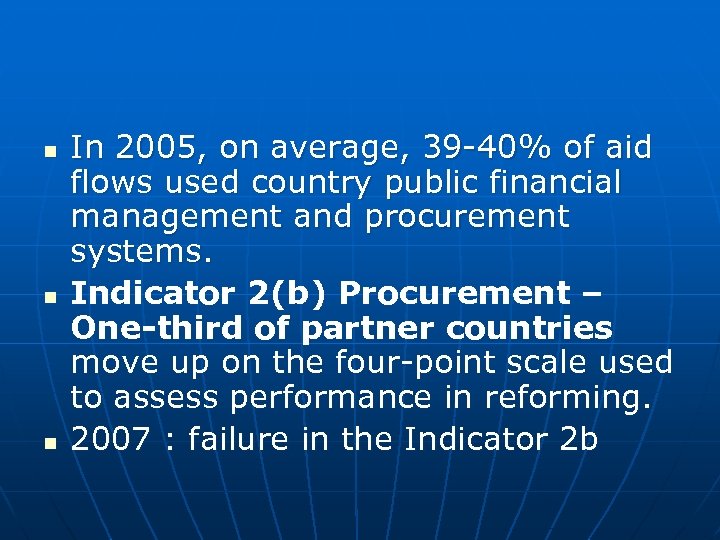 n n n In 2005, on average, 39 -40% of aid flows used country