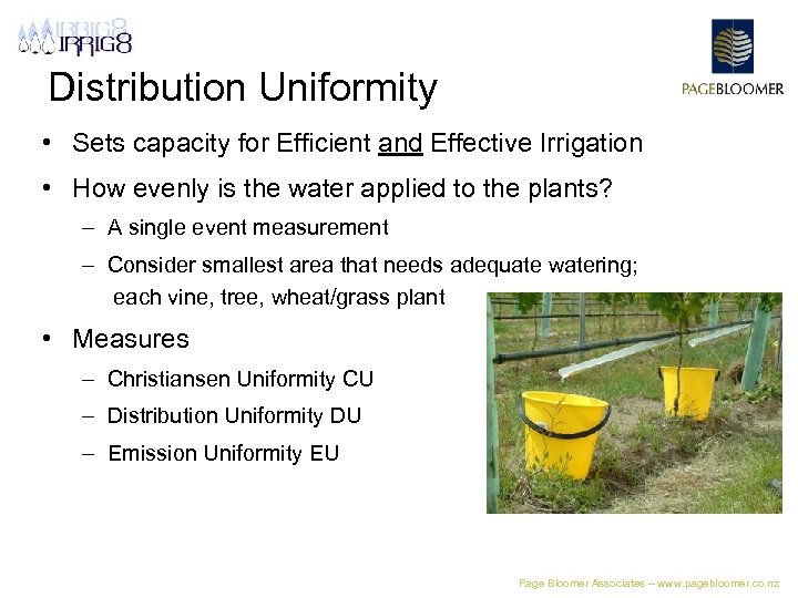 Distribution Uniformity • Sets capacity for Efficient and Effective Irrigation • How evenly is