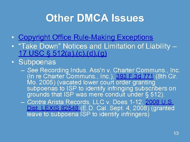 Other DMCA Issues • Copyright Office Rule-Making Exceptions • “Take Down” Notices and Limitation