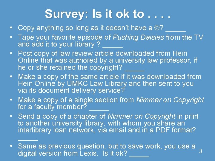 Survey: Is it ok to. . • Copy anything so long as it doesn’t