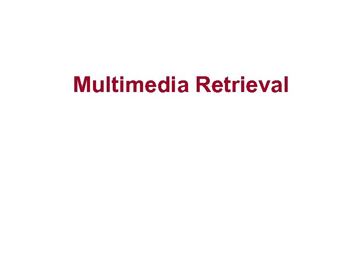 Multimedia Retrieval 