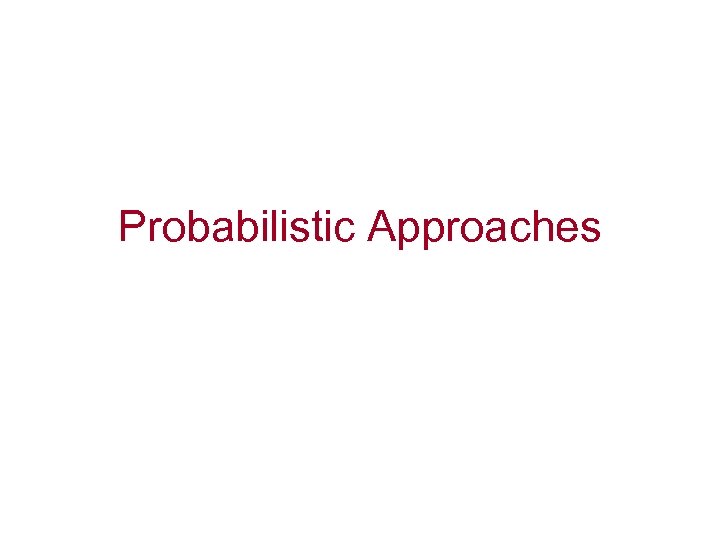 Probabilistic Approaches 