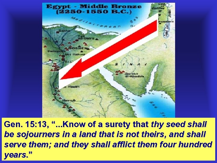 Gen. 15: 13, “. . . Know of a surety that thy seed shall