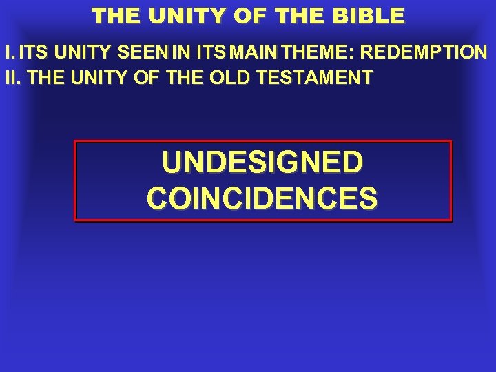 THE UNITY OF THE BIBLE I. ITS UNITY SEEN IN ITS MAIN THEME: REDEMPTION