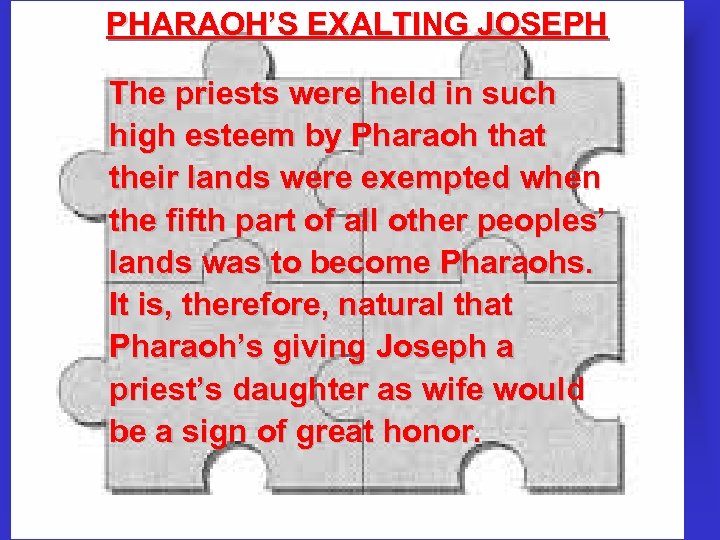 PHARAOH’S EXALTING JOSEPH The priests were held in such high esteem by Pharaoh that