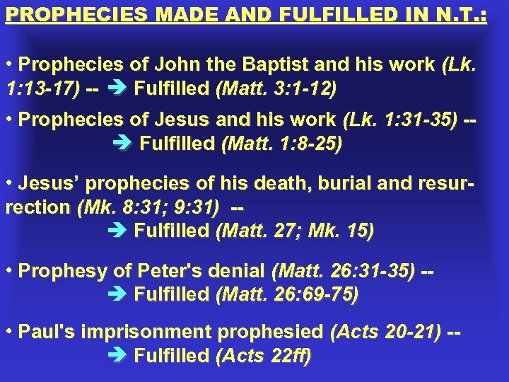 PROPHECIES MADE AND FULFILLED IN N. T. : • Prophecies of John the Baptist