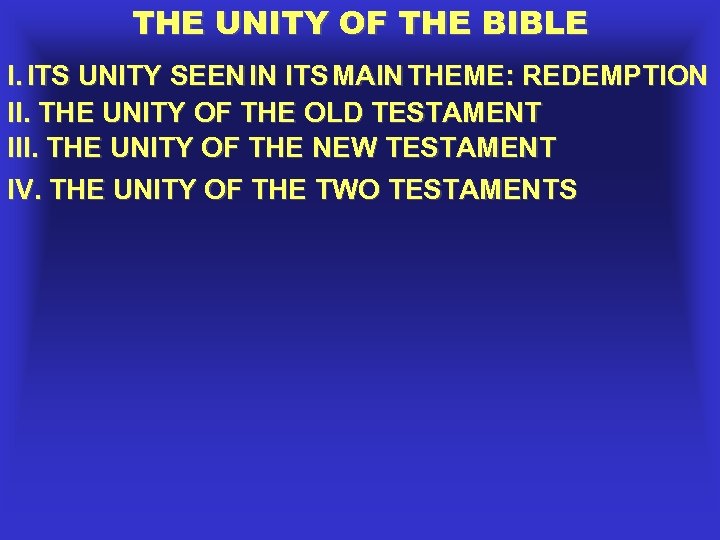 THE UNITY OF THE BIBLE I. ITS UNITY SEEN IN ITS MAIN THEME: REDEMPTION