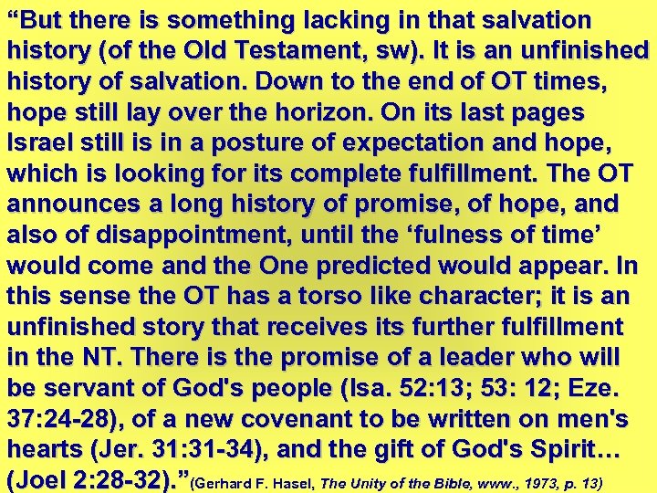 “But there is something lacking in that salvation history (of the Old Testament, sw).