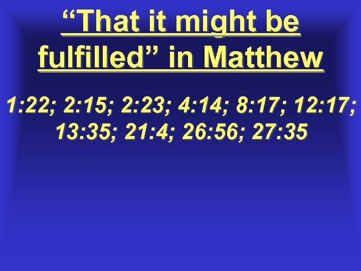 “That it might be fulfilled” in Matthew 1: 22; 2: 15; 2: 23; 4: