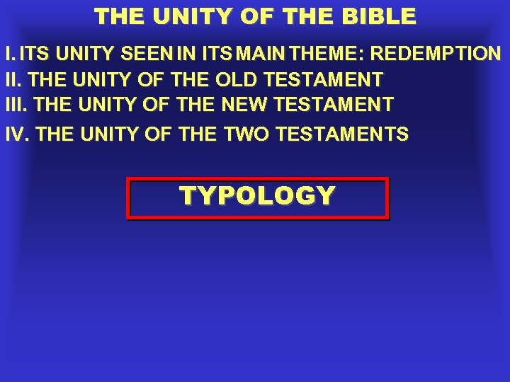 THE UNITY OF THE BIBLE I. ITS UNITY SEEN IN ITS MAIN THEME: REDEMPTION