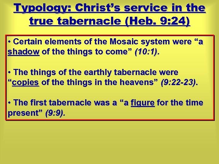 Typology: Christ’s service in the true tabernacle (Heb. 9: 24) • Certain elements of