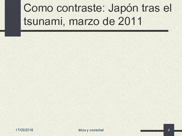Como contraste: Japón tras el tsunami, marzo de 2011 17/03/2018 ética y sociedad 4