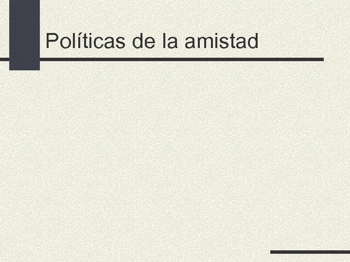 Políticas de la amistad 