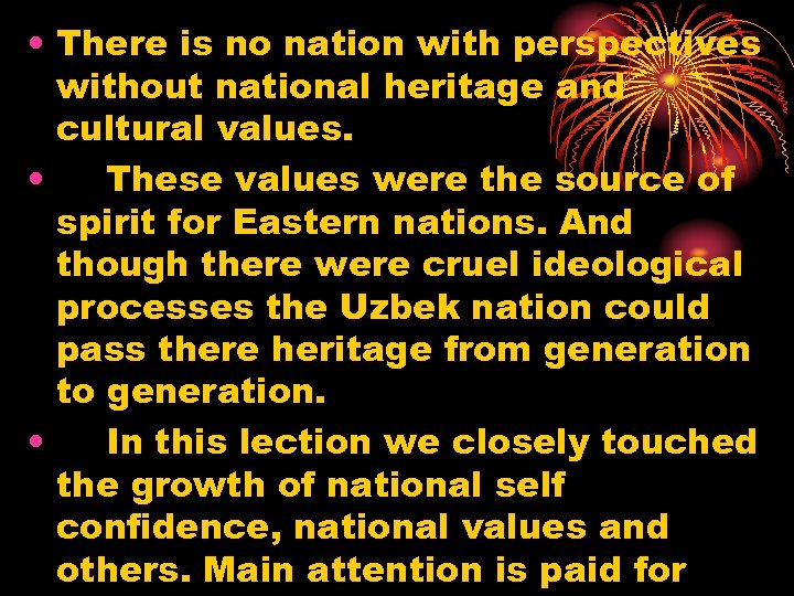  • There is no nation with perspectives without national heritage and cultural values.