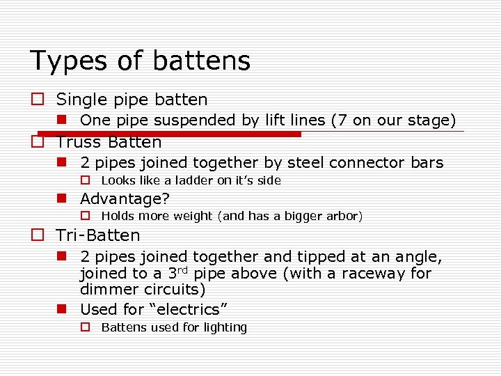 Types of battens o Single pipe batten n One pipe suspended by lift lines