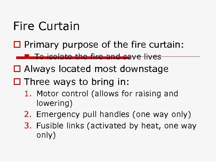 Fire Curtain o Primary purpose of the fire curtain: n To isolate the fire
