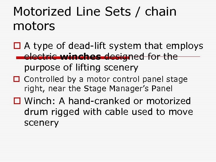 Motorized Line Sets / chain motors o A type of dead-lift system that employs
