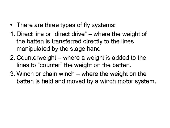  • There are three types of fly systems: 1. Direct line or “direct