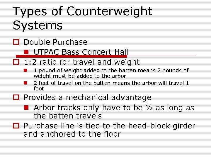 Types of Counterweight Systems o Double Purchase n UTPAC Bass Concert Hall o 1: