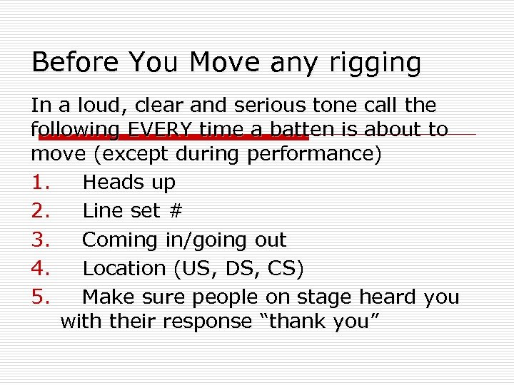 Before You Move any rigging In a loud, clear and serious tone call the