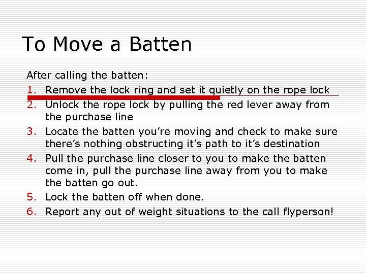 To Move a Batten After calling the batten: 1. Remove the lock ring and