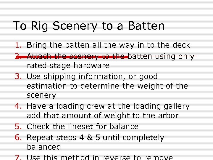 To Rig Scenery to a Batten 1. Bring the batten all the way in